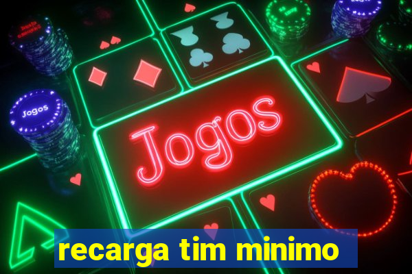 recarga tim minimo